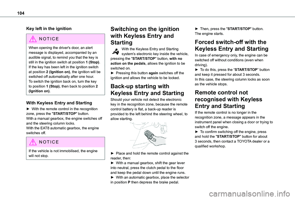 TOYOTA PROACE CITY 2021 Owners Manual 104
Key left in the ignition
NOTIC E
When opening the driver's door, an alert message is displayed, accompanied by an audible signal, to remind you that the key is still in the ignition switch at TOYOTA PROACE CITY 2021 Owners Manual 104
Key left in the ignition
NOTIC E
When opening the driver's door, an alert message is displayed, accompanied by an audible signal, to remind you that the key is still in the ignition switch at