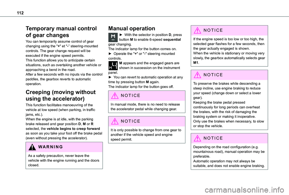 TOYOTA PROACE CITY 2021 Owners Manual 11 2
Temporary manual control
of gear changes
You can temporarily assume control of gear changing using the "+" et "-” steering-mounted controls. The gear change request will be execute TOYOTA PROACE CITY 2021 Owners Manual 11 2
Temporary manual control
of gear changes
You can temporarily assume control of gear changing using the "+" et "-” steering-mounted controls. The gear change request will be execute