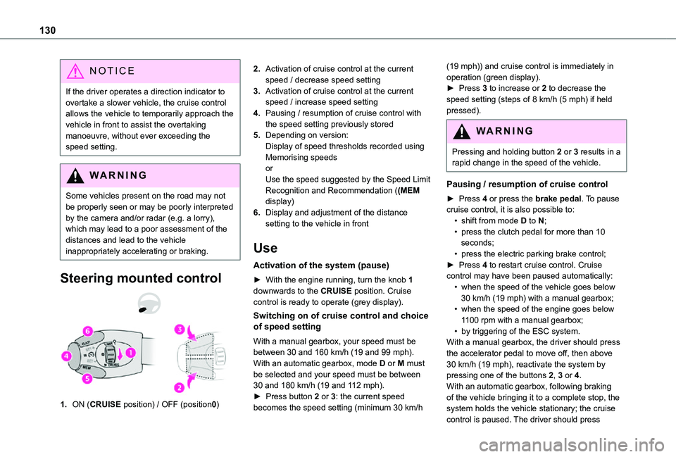 TOYOTA PROACE CITY 2021 Owners Manual 130
NOTIC E
If the driver operates a direction indicator to overtake a slower vehicle, the cruise control allows the vehicle to temporarily approach the vehicle in front to assist the overtaking manoe TOYOTA PROACE CITY 2021 Owners Manual 130
NOTIC E
If the driver operates a direction indicator to overtake a slower vehicle, the cruise control allows the vehicle to temporarily approach the vehicle in front to assist the overtaking manoe