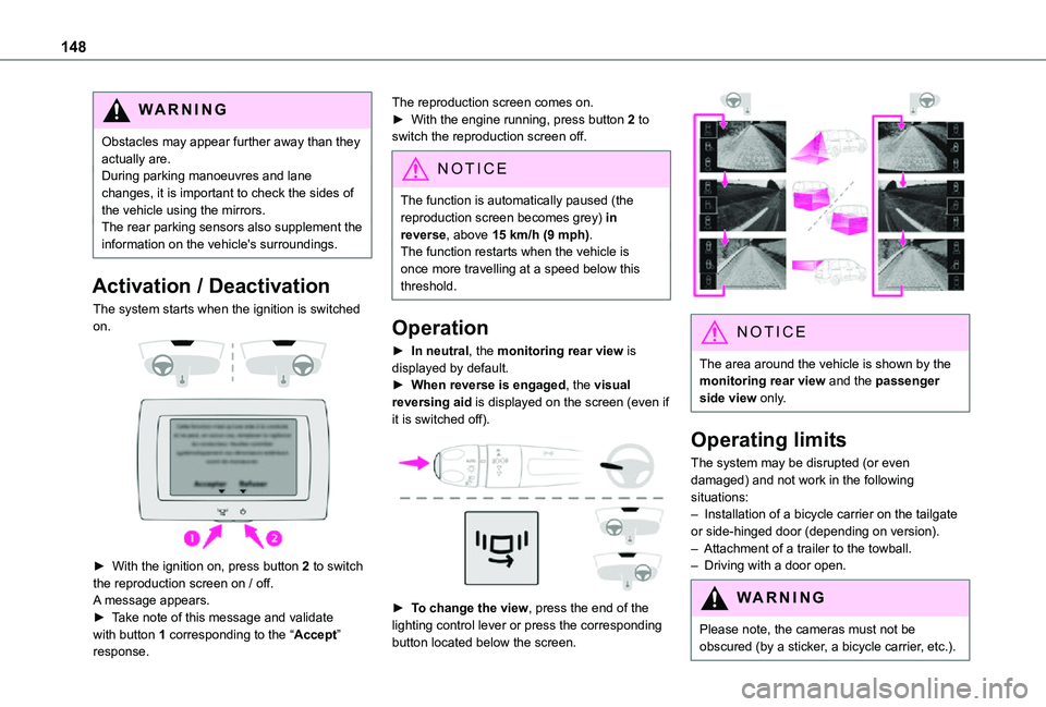 TOYOTA PROACE CITY 2021 Owners Manual 148
WARNI NG
Obstacles may appear further away than they actually are.During parking manoeuvres and lane changes, it is important to check the sides of the vehicle using the mirrors.The rear parking s TOYOTA PROACE CITY 2021 Owners Manual 148
WARNI NG
Obstacles may appear further away than they actually are.During parking manoeuvres and lane changes, it is important to check the sides of the vehicle using the mirrors.The rear parking s