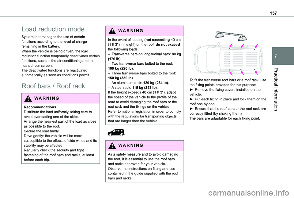TOYOTA PROACE CITY 2021 Owners Manual 157
Practical information
7
Load reduction mode
System that manages the use of certain functions according to the level of charge remaining in the battery.When the vehicle is being driven, the load re TOYOTA PROACE CITY 2021 Owners Manual 157
Practical information
7
Load reduction mode
System that manages the use of certain functions according to the level of charge remaining in the battery.When the vehicle is being driven, the load re