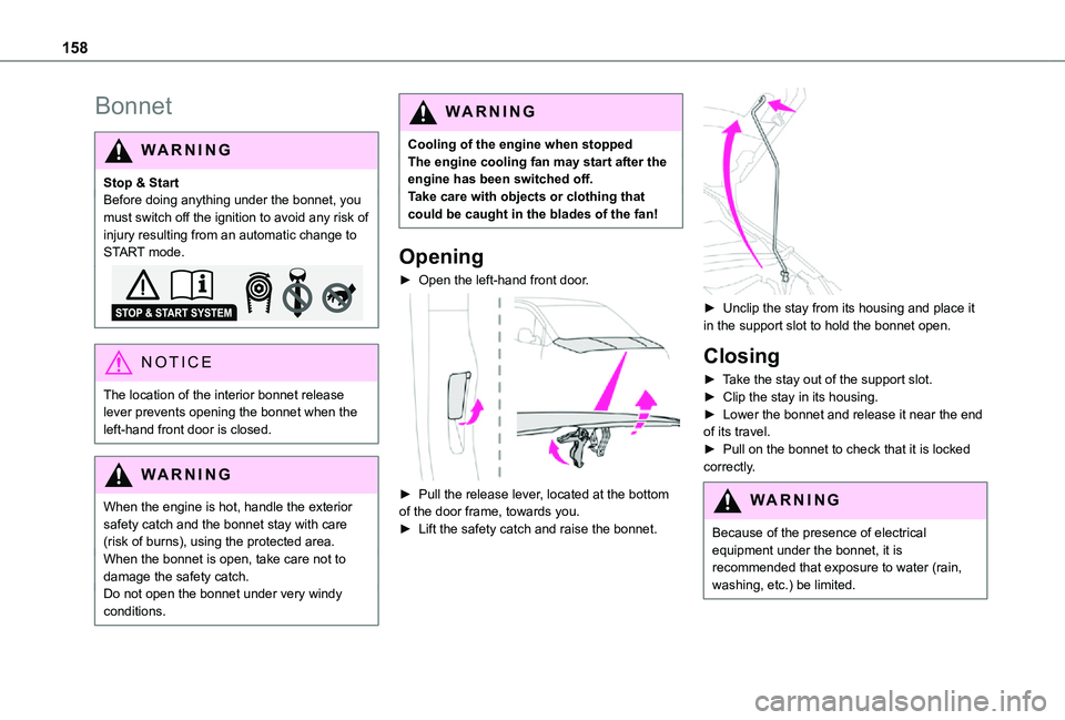 TOYOTA PROACE CITY 2021 Owners Manual 158
Bonnet
WARNI NG
Stop & StartBefore doing anything under the bonnet, you must switch off the ignition to avoid any risk of injury resulting from an automatic change to START mode.
NOTIC E
The locat TOYOTA PROACE CITY 2021 Owners Manual 158
Bonnet
WARNI NG
Stop & StartBefore doing anything under the bonnet, you must switch off the ignition to avoid any risk of injury resulting from an automatic change to START mode.
NOTIC E
The locat
