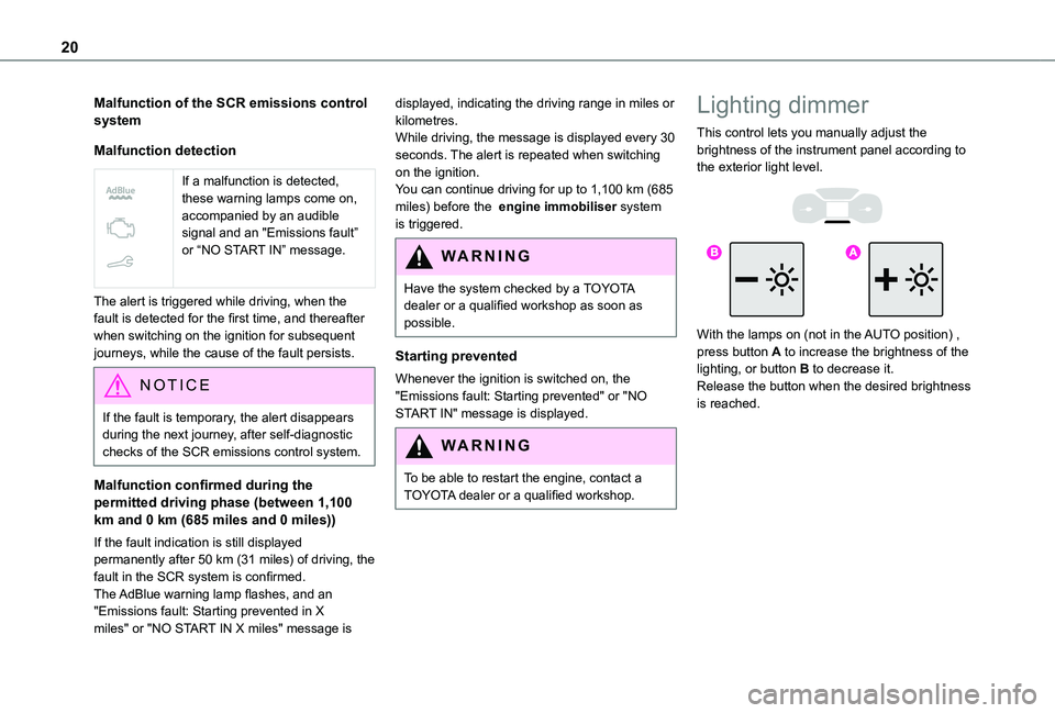 TOYOTA PROACE CITY 2021 Owners Manual 20
Malfunction of the SCR emissions control system
Malfunction detection
If a malfunction is detected, these warning lamps come on, accompanied by an audible signal and an "Emissions fault” TOYOTA PROACE CITY 2021 Owners Manual 20
Malfunction of the SCR emissions control system
Malfunction detection
If a malfunction is detected, these warning lamps come on, accompanied by an audible signal and an "Emissions fault”