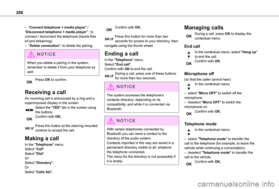 TOYOTA PROACE CITY 2021 Owners Manual 206
– "Connect telephone + media player" / "Disconnect telephone + media player" : to connect / disconnect the telephone (hands-free kit and streaming).– "Delete connection" TOYOTA PROACE CITY 2021 Owners Manual 206
– "Connect telephone + media player" / "Disconnect telephone + media player" : to connect / disconnect the telephone (hands-free kit and streaming).– "Delete connection"