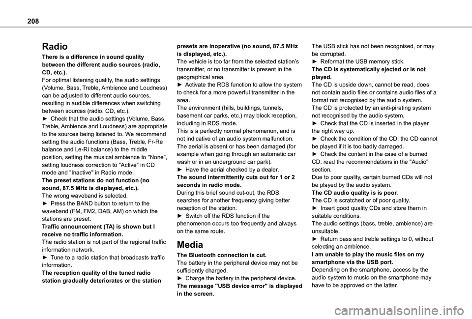 TOYOTA PROACE CITY 2021 Owners Manual 208
Radio
There is a difference in sound quality between the different audio sources (radio, CD, etc.).For optimal listening quality, the audio settings (Volume, Bass, Treble, Ambience and Loudness) c TOYOTA PROACE CITY 2021 Owners Manual 208
Radio
There is a difference in sound quality between the different audio sources (radio, CD, etc.).For optimal listening quality, the audio settings (Volume, Bass, Treble, Ambience and Loudness) c