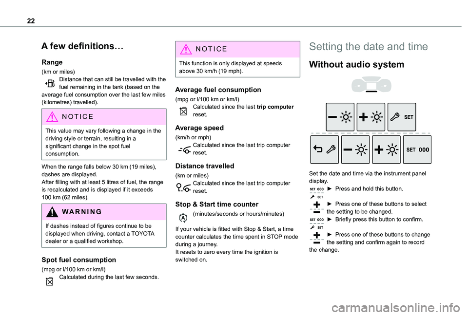 TOYOTA PROACE CITY 2021 Owners Manual 22
A few definitions…
Range
(km or miles)Distance that can still be travelled with the fuel remaining in the tank (based on the average fuel consumption over the last few miles (kilometres) travelle TOYOTA PROACE CITY 2021 Owners Manual 22
A few definitions…
Range
(km or miles)Distance that can still be travelled with the fuel remaining in the tank (based on the average fuel consumption over the last few miles (kilometres) travelle