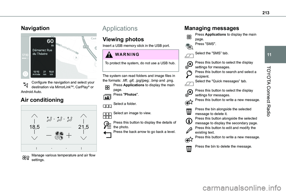 TOYOTA PROACE CITY 2021  Owners Manual 213
TOYOTA Connect Radio
11
Navigation 
 
Configure the navigation and select your destination via MirrorLinkTM, CarPlay® or Android Auto.
Air conditioning 
21,518,5
 
Manage various temperature and 