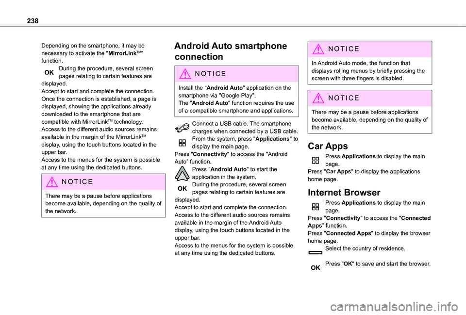 TOYOTA PROACE CITY 2021 Owners Manual 238
Depending on the smartphone, it may be necessary to activate the "MirrorLinkTM" function.During the procedure, several screen pages relating to certain features are displayed.Accept to sta TOYOTA PROACE CITY 2021 Owners Manual 238
Depending on the smartphone, it may be necessary to activate the "MirrorLinkTM" function.During the procedure, several screen pages relating to certain features are displayed.Accept to sta