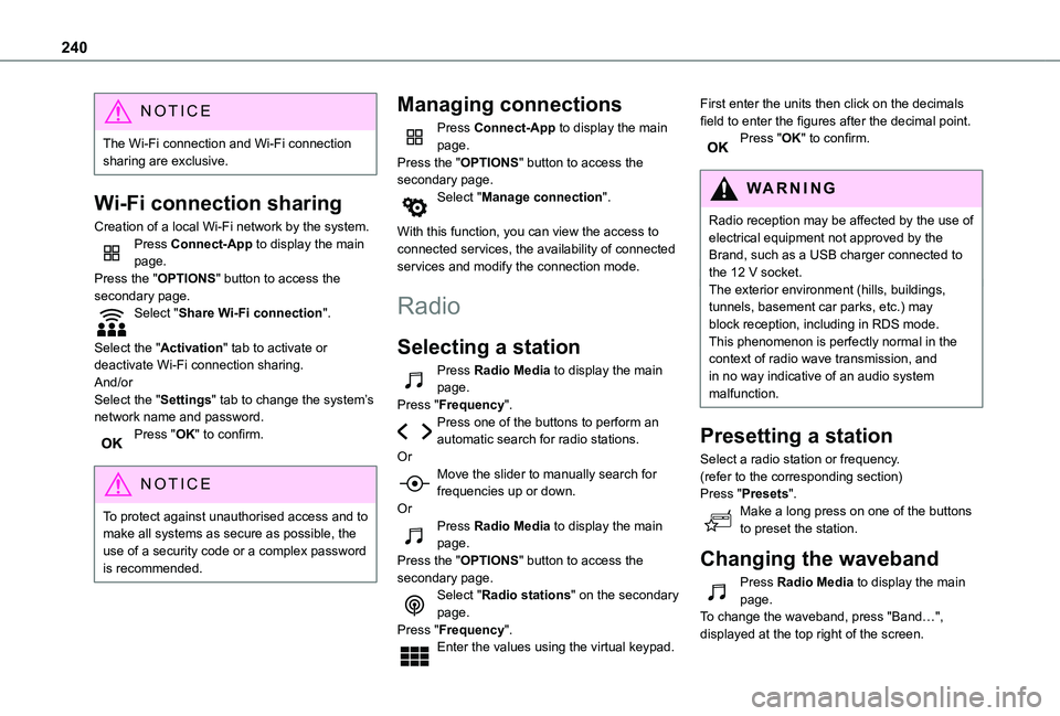 TOYOTA PROACE CITY 2021 Owners Manual 240
NOTIC E
The Wi-Fi connection and Wi-Fi connection sharing are exclusive.
Wi-Fi connection sharing
Creation of a local Wi-Fi network by the system.Press Connect-App to display the main page.Press t TOYOTA PROACE CITY 2021 Owners Manual 240
NOTIC E
The Wi-Fi connection and Wi-Fi connection sharing are exclusive.
Wi-Fi connection sharing
Creation of a local Wi-Fi network by the system.Press Connect-App to display the main page.Press t