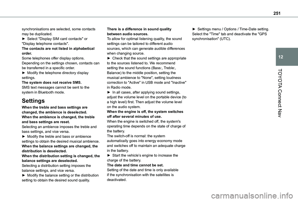 TOYOTA PROACE CITY 2021 Owners Manual 251
TOYOTA Connect Nav
12
synchronisations are selected, some contacts may be duplicated.► Select "Display SIM card contacts" or "Display telephone contacts".The contacts are not lis TOYOTA PROACE CITY 2021 Owners Manual 251
TOYOTA Connect Nav
12
synchronisations are selected, some contacts may be duplicated.► Select "Display SIM card contacts" or "Display telephone contacts".The contacts are not lis