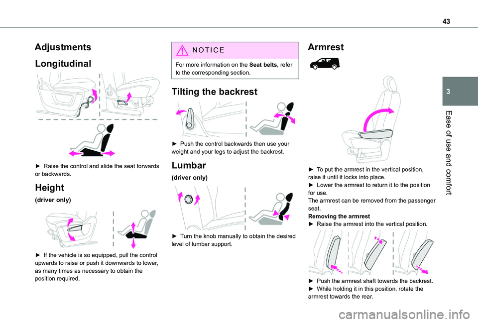 TOYOTA PROACE CITY 2021 Service Manual 43
Ease of use and comfort
3
Adjustments
Longitudinal
► Raise the control and slide the seat forwards or backwards.
Height
(driver only)
► If the vehicle is so equipped, pull the control upw TOYOTA PROACE CITY 2021 Service Manual 43
Ease of use and comfort
3
Adjustments
Longitudinal
► Raise the control and slide the seat forwards or backwards.
Height
(driver only)
► If the vehicle is so equipped, pull the control upw