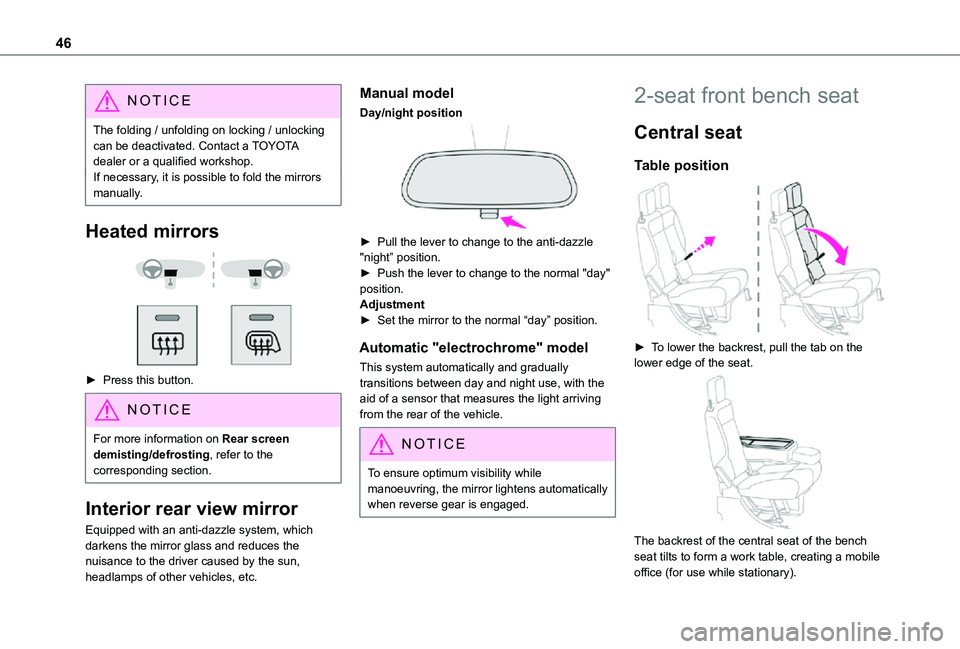 TOYOTA PROACE CITY 2021 Service Manual 46
NOTIC E
The folding / unfolding on locking / unlocking can be deactivated. Contact a TOYOTA dealer or a qualified workshop.If necessary, it is possible to fold the mirrors manually.
Heated mirrors TOYOTA PROACE CITY 2021 Service Manual 46
NOTIC E
The folding / unfolding on locking / unlocking can be deactivated. Contact a TOYOTA dealer or a qualified workshop.If necessary, it is possible to fold the mirrors manually.
Heated mirrors