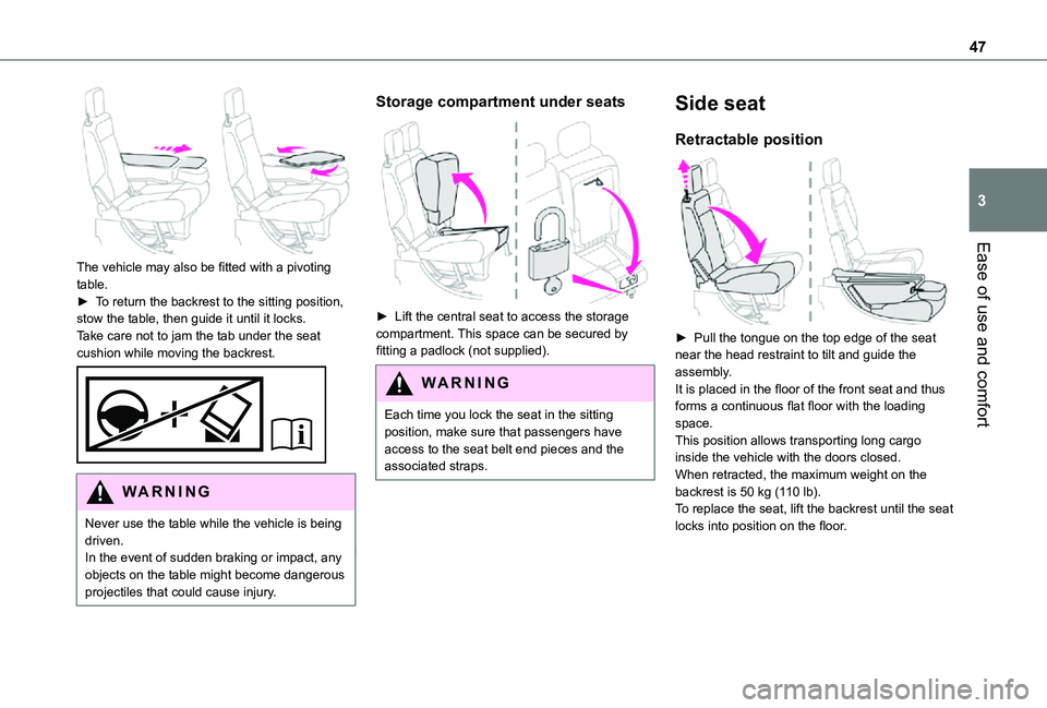 TOYOTA PROACE CITY 2021 Service Manual 47
Ease of use and comfort
3
The vehicle may also be fitted with a pivoting table.► To return the backrest to the sitting position, stow the table, then guide it until it locks.Take care not to ja TOYOTA PROACE CITY 2021 Service Manual 47
Ease of use and comfort
3
The vehicle may also be fitted with a pivoting table.► To return the backrest to the sitting position, stow the table, then guide it until it locks.Take care not to ja