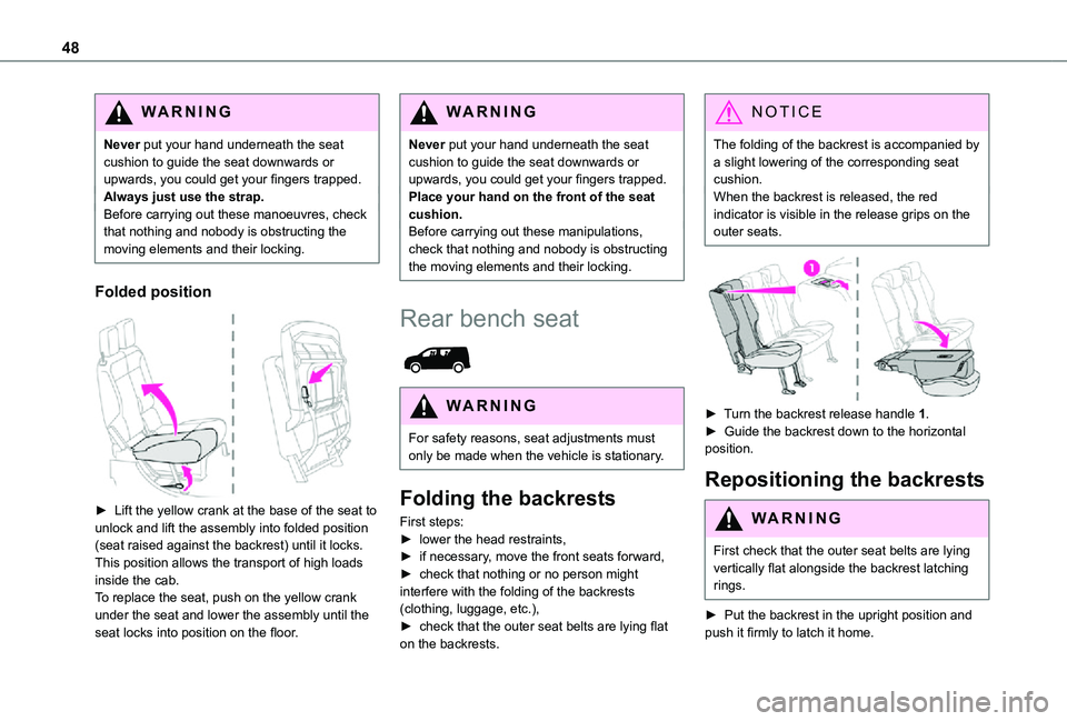 TOYOTA PROACE CITY 2021 Service Manual 48
WARNI NG
Never put your hand underneath the seat cushion to guide the seat downwards or upwards, you could get your fingers trapped.Always just use the strap.Before carrying out these manoeuvres, c TOYOTA PROACE CITY 2021 Service Manual 48
WARNI NG
Never put your hand underneath the seat cushion to guide the seat downwards or upwards, you could get your fingers trapped.Always just use the strap.Before carrying out these manoeuvres, c