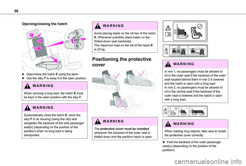 TOYOTA PROACE CITY 2021 Workshop Manual 58
Opening/closing the hatch
► Open/close the hatch E using the latch.► Use the stay F to keep it in the open position.
WARNI NG
When carrying a long load, the hatch E must be kept in the open TOYOTA PROACE CITY 2021 Workshop Manual 58
Opening/closing the hatch
► Open/close the hatch E using the latch.► Use the stay F to keep it in the open position.
WARNI NG
When carrying a long load, the hatch E must be kept in the open