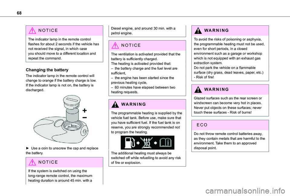 TOYOTA PROACE CITY 2021 Repair Manual 68
NOTIC E
The indicator lamp in the remote control flashes for about 2 seconds if the vehicle has not received the signal, in which caseyou should move to a different location and repeat the command. TOYOTA PROACE CITY 2021 Repair Manual 68
NOTIC E
The indicator lamp in the remote control flashes for about 2 seconds if the vehicle has not received the signal, in which caseyou should move to a different location and repeat the command.