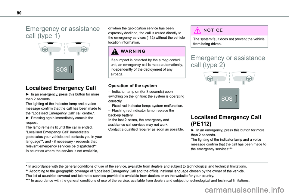 TOYOTA PROACE CITY 2021 Manual PDF 80
Emergency or assistance
call (type 1)
Localised Emergency Call
► In an emergency, press this button for more than 2 seconds.The lighting of the indicator lamp and a voice message confirm t TOYOTA PROACE CITY 2021 Manual PDF 80
Emergency or assistance
call (type 1)
Localised Emergency Call
► In an emergency, press this button for more than 2 seconds.The lighting of the indicator lamp and a voice message confirm t