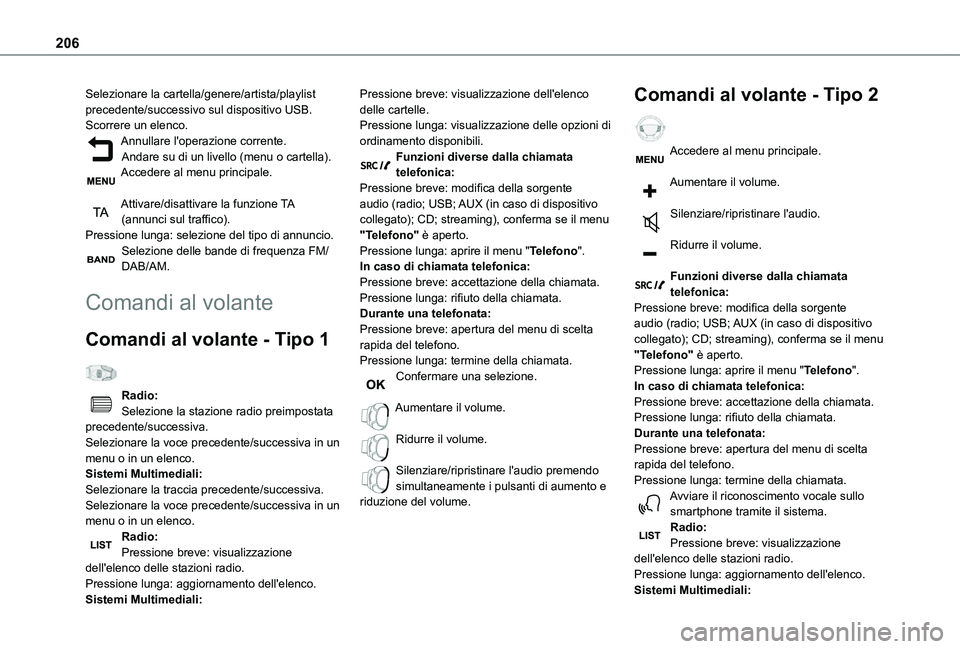 TOYOTA PROACE CITY 2021 Manuale duso (in Italian) 206
Selezionare la cartella/genere/artista/playlist precedente/successivo sul dispositivo USB.Scorrere un elenco.Annullare l'operazione corrente.Andare su di un livello (menu o cartella).Accedere TOYOTA PROACE CITY 2021 Manuale duso (in Italian) 206
Selezionare la cartella/genere/artista/playlist precedente/successivo sul dispositivo USB.Scorrere un elenco.Annullare l'operazione corrente.Andare su di un livello (menu o cartella).Accedere