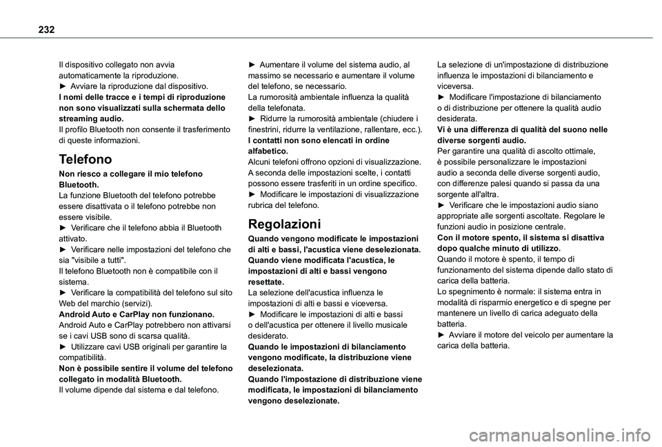 TOYOTA PROACE CITY 2021 Manuale duso (in Italian) 232
Il dispositivo collegato non avvia automaticamente la riproduzione.► Avviare la riproduzione dal dispositivo.I nomi delle tracce e i tempi di riproduzione non sono visualizzati sulla schermata d TOYOTA PROACE CITY 2021 Manuale duso (in Italian) 232
Il dispositivo collegato non avvia automaticamente la riproduzione.► Avviare la riproduzione dal dispositivo.I nomi delle tracce e i tempi di riproduzione non sono visualizzati sulla schermata d
