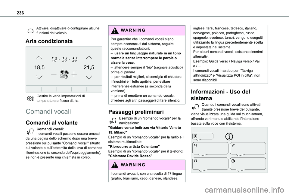 TOYOTA PROACE CITY 2021 Manuale duso (in Italian) 236
Attivare, disattivare o configurare alcune funzioni del veicolo.
Aria condizionata
21,518,5
Gestire le varie impostazioni di temperatura e flusso d'aria.
Comandi vocali
Comandi al volante
TOYOTA PROACE CITY 2021 Manuale duso (in Italian) 236
Attivare, disattivare o configurare alcune funzioni del veicolo.
Aria condizionata
21,518,5
Gestire le varie impostazioni di temperatura e flusso d'aria.
Comandi vocali
Comandi al volante