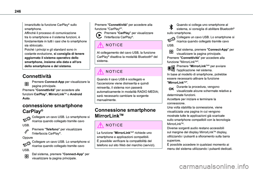 TOYOTA PROACE CITY 2021 Manuale duso (in Italian) 246
innanzitutto la funzione CarPlay® sullo smartphone.Affinché il processo di comunicazione tra lo smartphone e il sistema funzioni, è fondamentale in tutti i casi che lo smartphone sia sbloccato. TOYOTA PROACE CITY 2021 Manuale duso (in Italian) 246
innanzitutto la funzione CarPlay® sullo smartphone.Affinché il processo di comunicazione tra lo smartphone e il sistema funzioni, è fondamentale in tutti i casi che lo smartphone sia sbloccato.