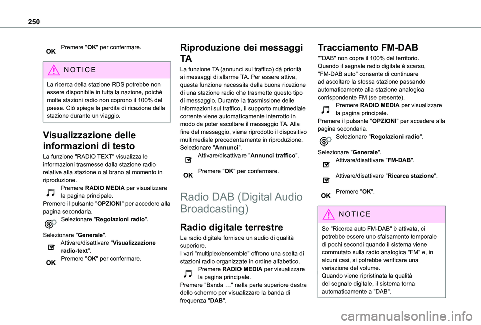 TOYOTA PROACE CITY 2021 Manuale duso (in Italian) 250
Premere "OK" per confermare.
NOTIC E
La ricerca della stazione RDS potrebbe non essere disponibile in tutta la nazione, poiché molte stazioni radio non coprono il 100% del paese. Ciò sp TOYOTA PROACE CITY 2021 Manuale duso (in Italian) 250
Premere "OK" per confermare.
NOTIC E
La ricerca della stazione RDS potrebbe non essere disponibile in tutta la nazione, poiché molte stazioni radio non coprono il 100% del paese. Ciò sp