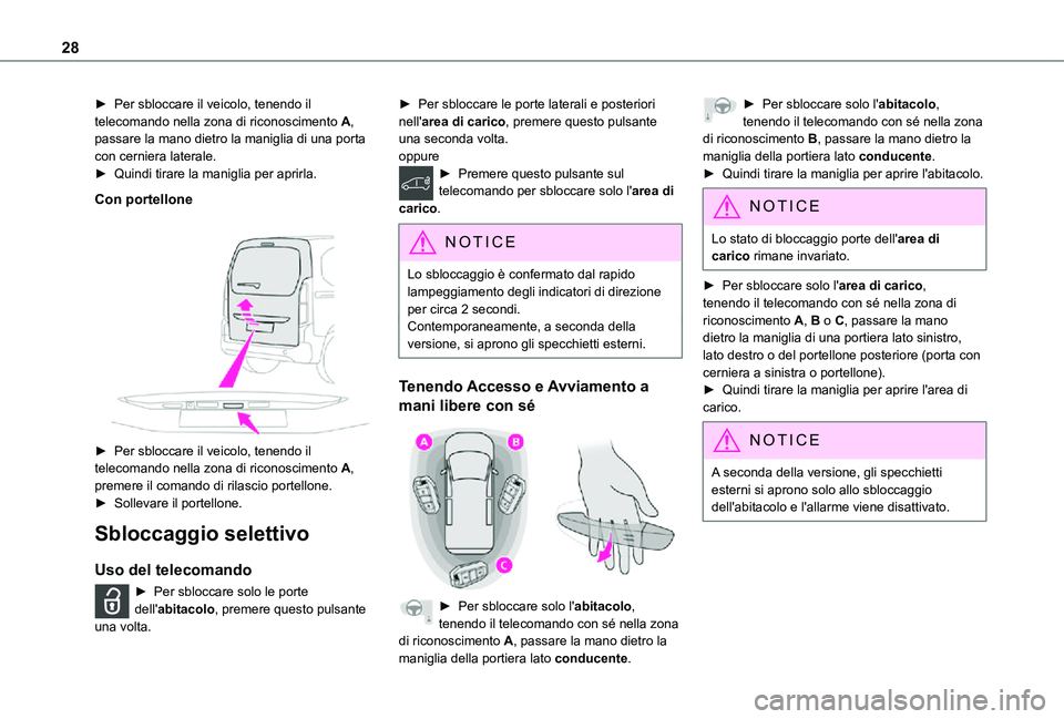 TOYOTA PROACE CITY 2021 Manuale duso (in Italian) 28
► Per sbloccare il veicolo, tenendo il telecomando nella zona di riconoscimento A, passare la mano dietro la maniglia di una porta con cerniera laterale.► Quindi tirare la maniglia per aprirla. TOYOTA PROACE CITY 2021 Manuale duso (in Italian) 28
► Per sbloccare il veicolo, tenendo il telecomando nella zona di riconoscimento A, passare la mano dietro la maniglia di una porta con cerniera laterale.► Quindi tirare la maniglia per aprirla.
