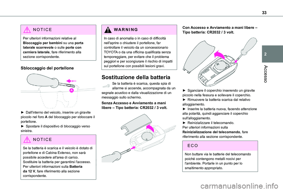 TOYOTA PROACE CITY 2021 Manuale duso (in Italian) 33
Accesso
2
NOTIC E
Per ulteriori informazioni relative al Bloccaggio per bambini su una porta laterale scorrevole o sulle porte con cerniera laterale, fare riferimento alla sezione corrispondente.
S TOYOTA PROACE CITY 2021 Manuale duso (in Italian) 33
Accesso
2
NOTIC E
Per ulteriori informazioni relative al Bloccaggio per bambini su una porta laterale scorrevole o sulle porte con cerniera laterale, fare riferimento alla sezione corrispondente.
S