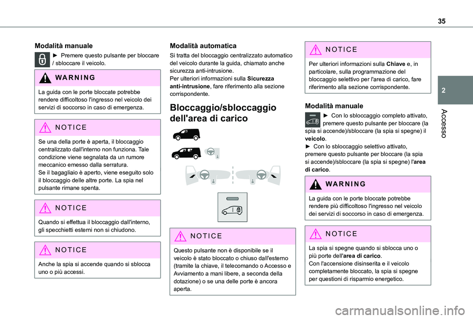TOYOTA PROACE CITY 2021 Manuale duso (in Italian) 35
Accesso
2
Modalità manuale
► Premere questo pulsante per bloccare / sbloccare il veicolo.
WARNI NG
La guida con le porte bloccate potrebbe rendere difficoltoso l'ingresso nel veicolo dei ser TOYOTA PROACE CITY 2021 Manuale duso (in Italian) 35
Accesso
2
Modalità manuale
► Premere questo pulsante per bloccare / sbloccare il veicolo.
WARNI NG
La guida con le porte bloccate potrebbe rendere difficoltoso l'ingresso nel veicolo dei ser