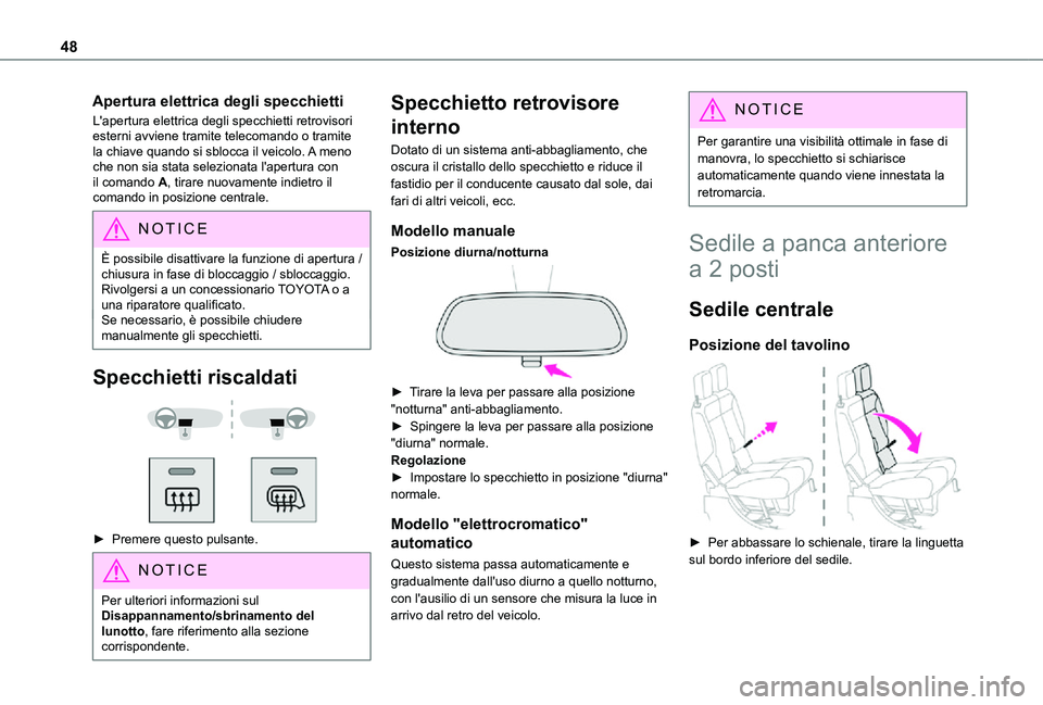 TOYOTA PROACE CITY 2021 Manuale duso (in Italian) 48
Apertura elettrica degli specchietti
L'apertura elettrica degli specchietti retrovisori esterni avviene tramite telecomando o tramite la chiave quando si sblocca il veicolo. A meno che non sia TOYOTA PROACE CITY 2021 Manuale duso (in Italian) 48
Apertura elettrica degli specchietti
L'apertura elettrica degli specchietti retrovisori esterni avviene tramite telecomando o tramite la chiave quando si sblocca il veicolo. A meno che non sia