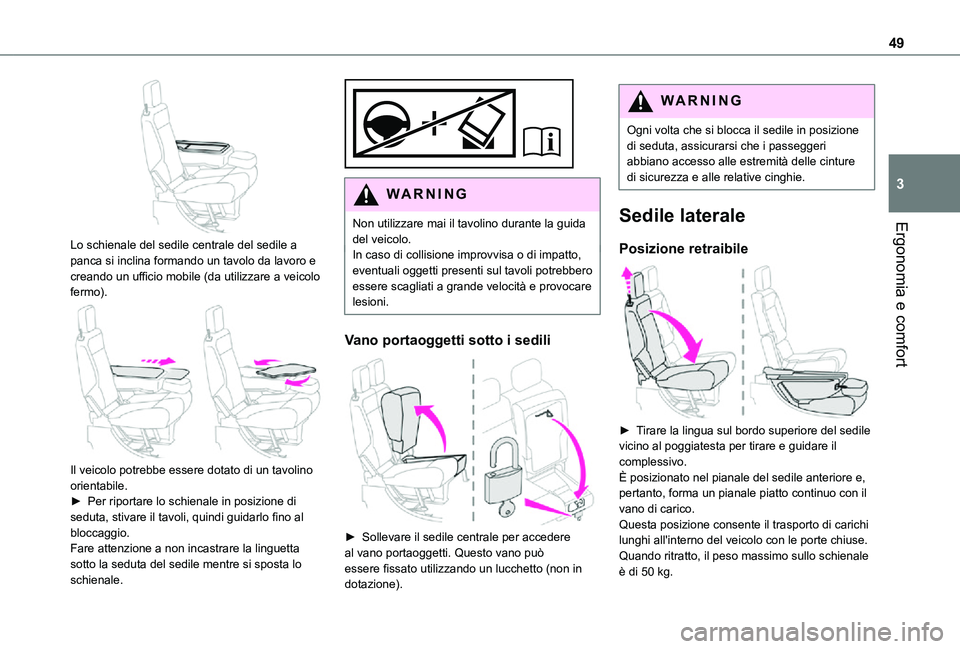 TOYOTA PROACE CITY 2021 Manuale duso (in Italian) 49
Ergonomia e comfort
3
Lo schienale del sedile centrale del sedile a panca si inclina formando un tavolo da lavoro e creando un ufficio mobile (da utilizzare a veicolo fermo).
Il veicolo potreb TOYOTA PROACE CITY 2021 Manuale duso (in Italian) 49
Ergonomia e comfort
3
Lo schienale del sedile centrale del sedile a panca si inclina formando un tavolo da lavoro e creando un ufficio mobile (da utilizzare a veicolo fermo).
Il veicolo potreb
