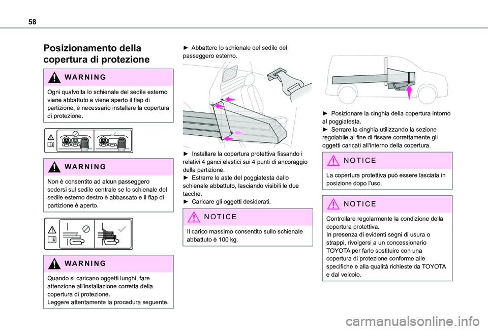 TOYOTA PROACE CITY 2021 Manuale duso (in Italian) 58
Posizionamento della
copertura di protezione
WARNI NG
Ogni qualvolta lo schienale del sedile esterno viene abbattuto e viene aperto il flap di partizione, è necessario installare la copertura di TOYOTA PROACE CITY 2021 Manuale duso (in Italian) 58
Posizionamento della
copertura di protezione
WARNI NG
Ogni qualvolta lo schienale del sedile esterno viene abbattuto e viene aperto il flap di partizione, è necessario installare la copertura di