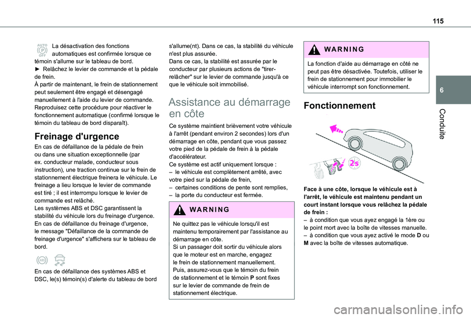TOYOTA PROACE CITY 2021  Notices Demploi (in French) 11 5
Conduite
6
La désactivation des fonctions automatiques est confirmée lorsque ce témoin s'allume sur le tableau de bord.► Relâchez le levier de commande et la pédale de frein.À partir 