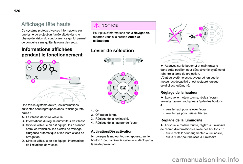 TOYOTA PROACE CITY 2021 Notices Demploi (in French) 126
Affichage tête haute
Ce système projette diverses informations sur une lame de projection fumée située dans le champ de vision du conducteur, ce qui lui permet de conduire sans quitter la rout TOYOTA PROACE CITY 2021 Notices Demploi (in French) 126
Affichage tête haute
Ce système projette diverses informations sur une lame de projection fumée située dans le champ de vision du conducteur, ce qui lui permet de conduire sans quitter la rout