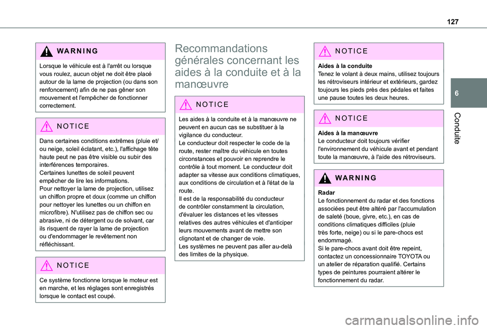 TOYOTA PROACE CITY 2021 Notices Demploi (in French) 127
Conduite
6
WARNI NG
Lorsque le véhicule est à l'arrêt ou lorsque vous roulez, aucun objet ne doit être placé autour de la lame de projection (ou dans son renfoncement) afin de ne pas gên TOYOTA PROACE CITY 2021 Notices Demploi (in French) 127
Conduite
6
WARNI NG
Lorsque le véhicule est à l'arrêt ou lorsque vous roulez, aucun objet ne doit être placé autour de la lame de projection (ou dans son renfoncement) afin de ne pas gên