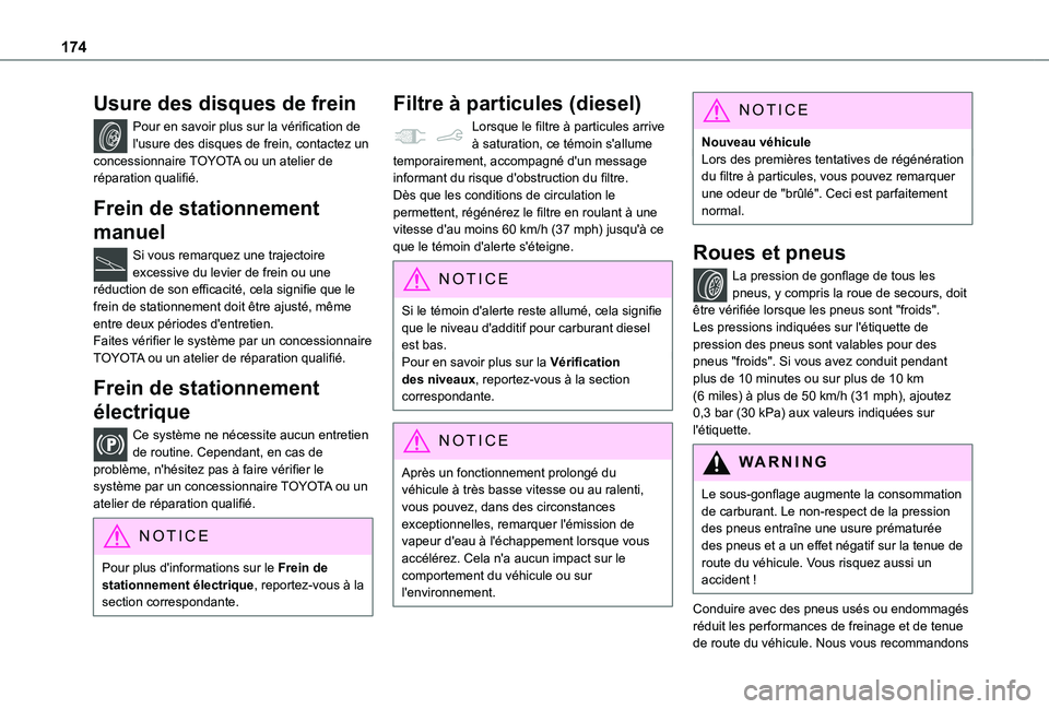 TOYOTA PROACE CITY 2021  Notices Demploi (in French) 174
Usure des disques de frein
Pour en savoir plus sur la vérification de l'usure des disques de frein, contactez un concessionnaire TOYOTA ou un atelier de réparation qualifié.
Frein de statio