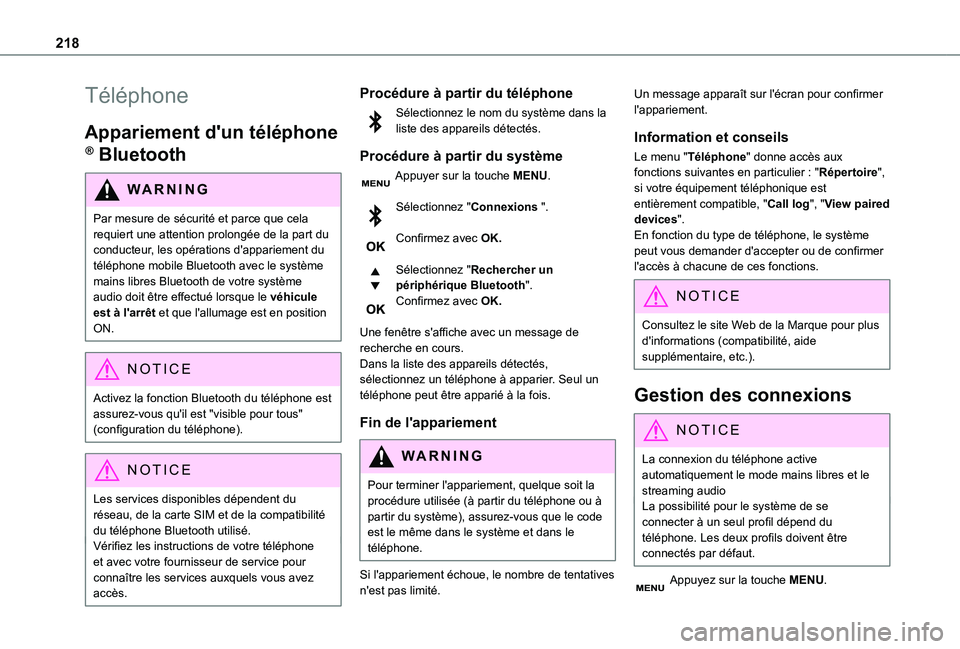 TOYOTA PROACE CITY 2021  Notices Demploi (in French) 218
Téléphone
Appariement d'un téléphone 
® Bluetooth
WARNI NG
Par mesure de sécurité et parce que cela requiert une attention prolongée de la part du 
conducteur, les opérations d'ap