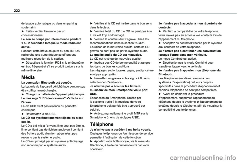 TOYOTA PROACE CITY 2021  Notices Demploi (in French) 222
de lavage automatique ou dans un parking souterrain).► Faites vérifier l'antenne par un concessionnaire.Le son se coupe par intermittence pendant 1 ou 2 secondes lorsque le mode radio est a
