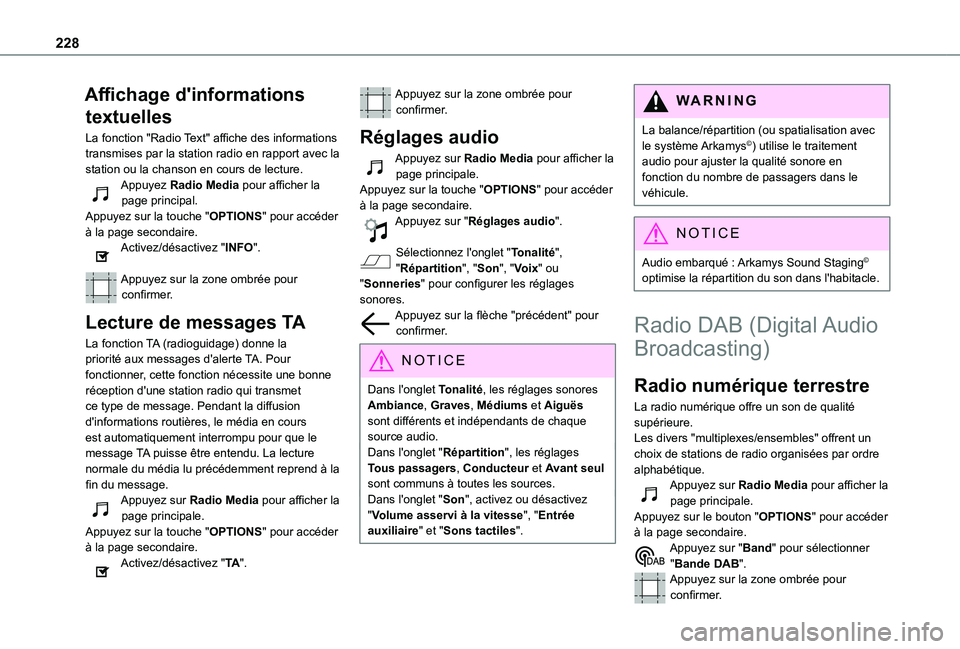 TOYOTA PROACE CITY 2021  Notices Demploi (in French) 228
Affichage d'informations 
textuelles
La fonction "Radio Text" affiche des informations transmises par la station radio en rapport avec la station ou la chanson en cours de lecture.Appu