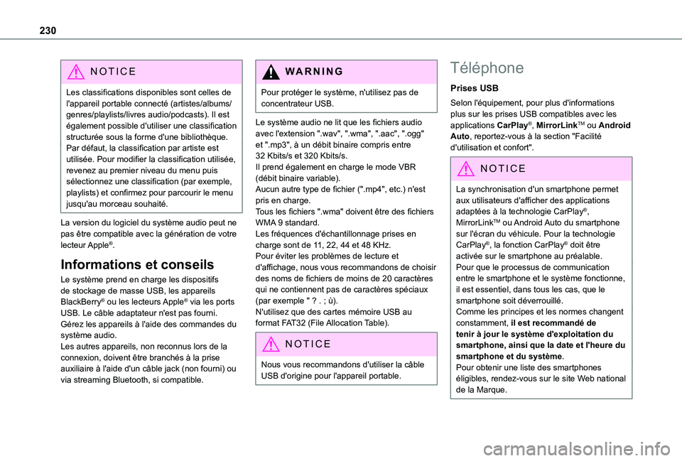 TOYOTA PROACE CITY 2021  Notices Demploi (in French) 230
NOTIC E
Les classifications disponibles sont celles de l'appareil portable connecté (artistes/albums/genres/playlists/livres audio/podcasts). Il est également possible d'utiliser une cla