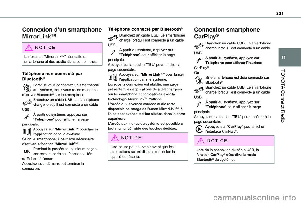 TOYOTA PROACE CITY 2021  Notices Demploi (in French) 231
TOYOTA Connect Radio
11
Connexion d'un smartphone 
MirrorLinkTM
NOTIC E
La fonction "MirrorLinkTM" nécessite un smartphone et des applications compatibles.
Téléphone non connecté p