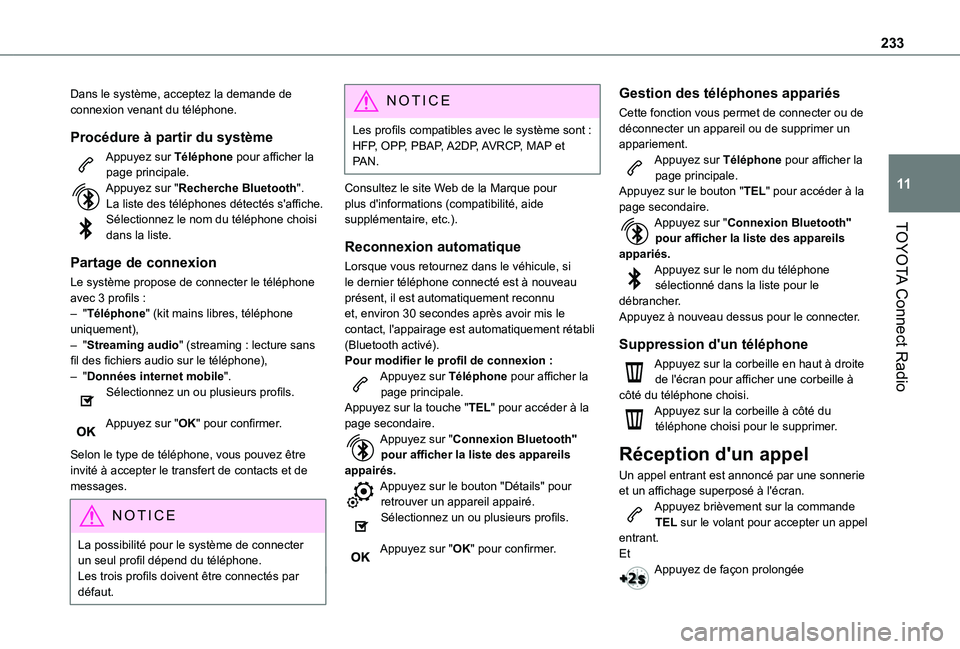 TOYOTA PROACE CITY 2021  Notices Demploi (in French) 233
TOYOTA Connect Radio
11
Dans le système, acceptez la demande de connexion venant du téléphone.
Procédure à partir du système
Appuyez sur Téléphone pour afficher la page principale.Appuyez 