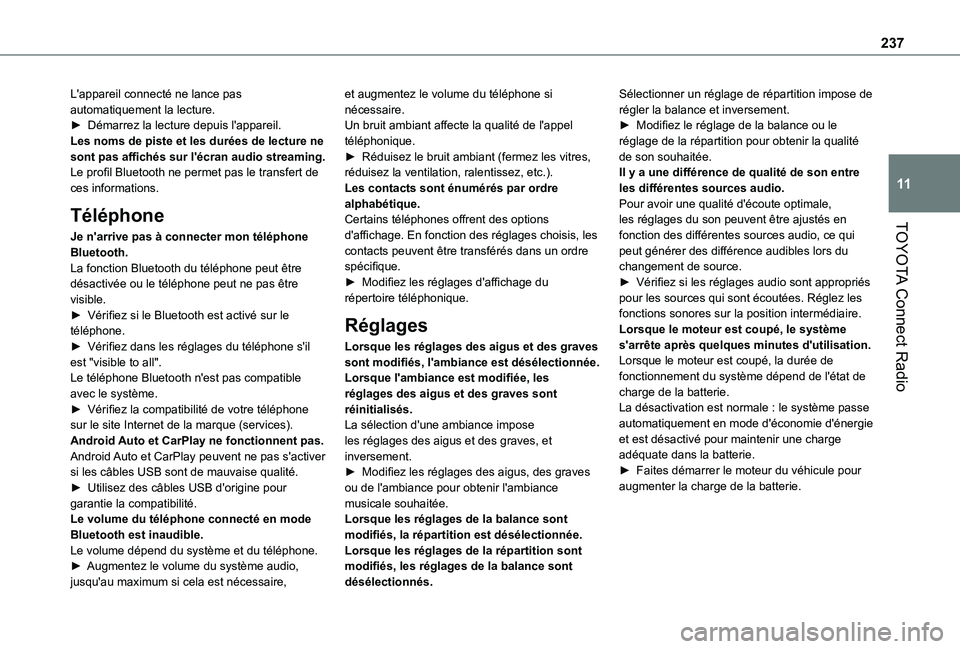 TOYOTA PROACE CITY 2021  Notices Demploi (in French) 237
TOYOTA Connect Radio
11
L'appareil connecté ne lance pas automatiquement la lecture.► Démarrez la lecture depuis l'appareil.Les noms de piste et les durées de lecture ne sont pas affi