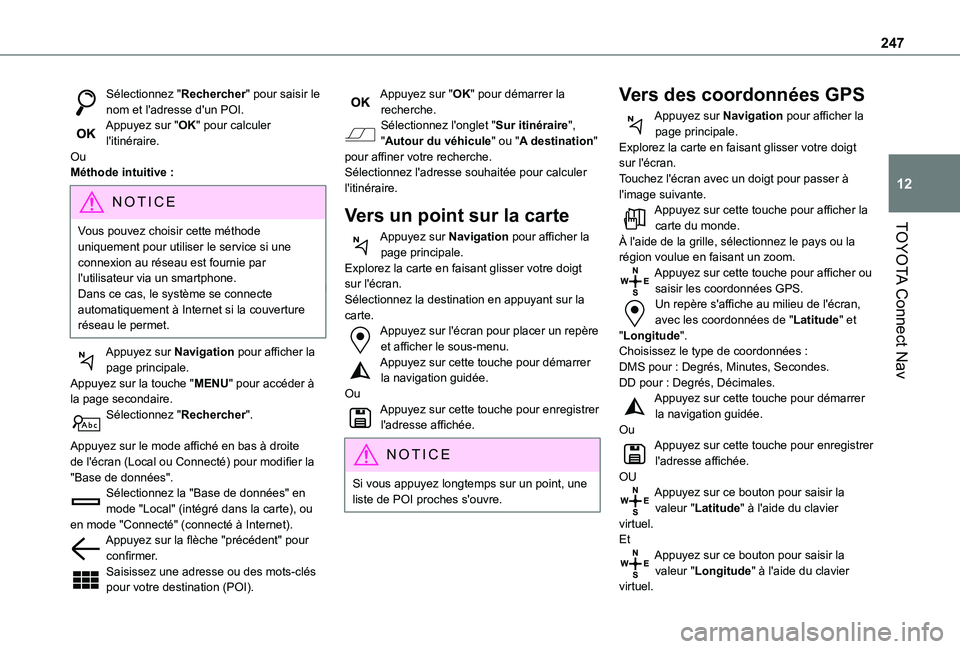 TOYOTA PROACE CITY 2021  Notices Demploi (in French) 247
TOYOTA Connect Nav
12
Sélectionnez "Rechercher" pour saisir le nom et l'adresse d'un POI.Appuyez sur "OK" pour calculer l'itinéraire.OuMéthode intuitive :
NOTIC E
Vo