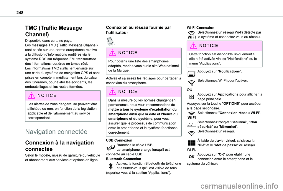 TOYOTA PROACE CITY 2021  Notices Demploi (in French) 248
TMC (Traffic Message 
Channel)
Disponible dans certains pays.Les messages TMC (Traffic Message Channel) sont basés sur une norme européenne relative à la diffusion d'informations routières
