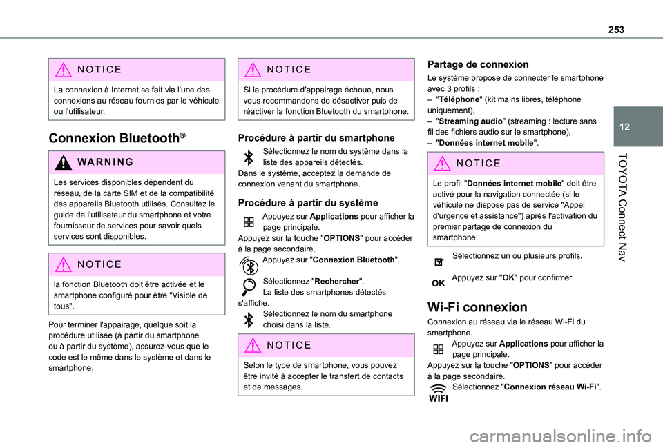 TOYOTA PROACE CITY 2021  Notices Demploi (in French) 253
TOYOTA Connect Nav
12
NOTIC E
La connexion à Internet se fait via l'une des connexions au réseau fournies par le véhicule ou l'utilisateur.
Connexion Bluetooth®
WARNI NG
Les services d