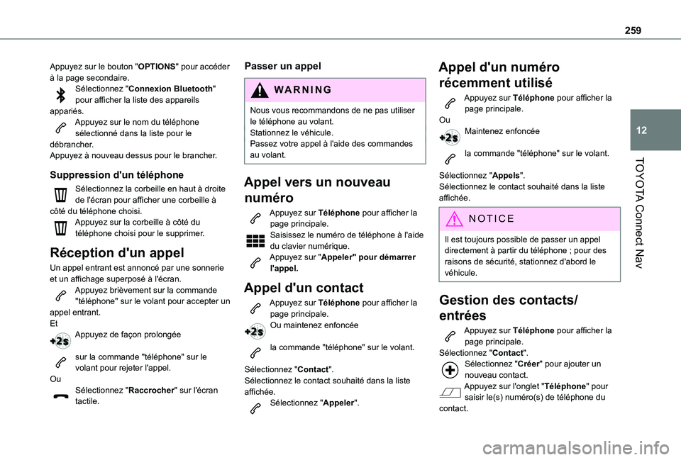 TOYOTA PROACE CITY 2021  Notices Demploi (in French) 259
TOYOTA Connect Nav
12
Appuyez sur le bouton "OPTIONS" pour accéder à la page secondaire.Sélectionnez "Connexion Bluetooth" pour afficher la liste des appareils appariés.Appuyez