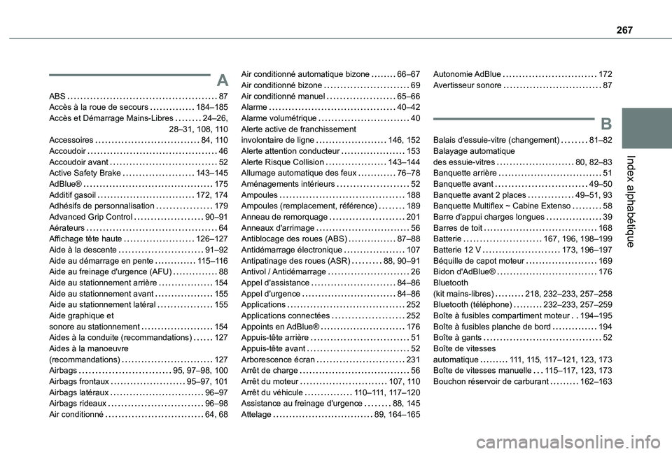 TOYOTA PROACE CITY 2021  Notices Demploi (in French) 267
Index alphabétique
A
ABS   87Accès à la roue de secours   184–185Accès et Démarrage Mains-Libres   24–26,  28–31, 108, 11 0Accessoires   84, 11 0Accoudoir   46Accoudoir avant   52Active