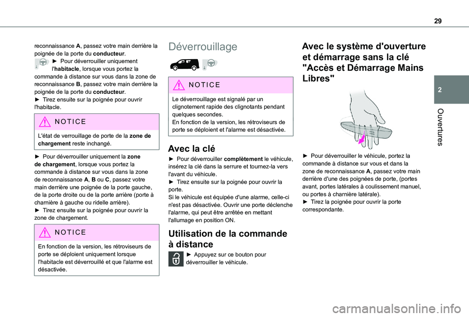 TOYOTA PROACE CITY 2021  Notices Demploi (in French) 29
Ouvertures
2
reconnaissance A, passez votre main derrière la poignée de la porte du conducteur.► Pour déverrouiller uniquement l'habitacle, lorsque vous portez la commande à distance sur 