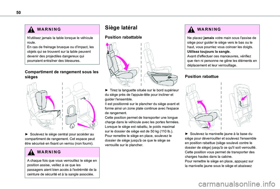 TOYOTA PROACE CITY 2021 Notices Demploi (in French) 50
WARNI NG
N'utilisez jamais la table lorsque le véhicule roule.En cas de freinage brusque ou d'impact, les objets qui se trouvent sur la table peuvent devenir des projectiles dangereux qui TOYOTA PROACE CITY 2021 Notices Demploi (in French) 50
WARNI NG
N'utilisez jamais la table lorsque le véhicule roule.En cas de freinage brusque ou d'impact, les objets qui se trouvent sur la table peuvent devenir des projectiles dangereux qui